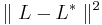 \parallel L - L^*\parallel^2